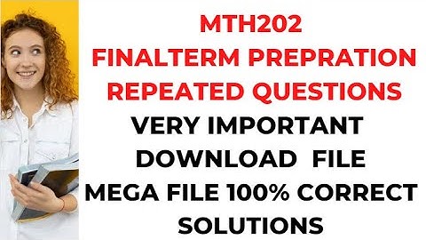 mth202 final term preparation2022 | mth202 final term solved papers|mth202 final papers preparation.