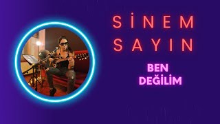 BEN DEĞİLİM-SİNEM SAYIN (ONAİRSAHNE)