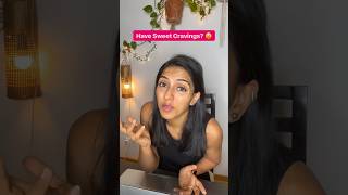 Do You Get Sweet Cravings?