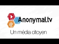 Anonymal tv votre mdia citoyen 