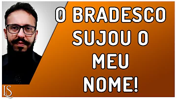 Como faço para limpar meu nome do Banco do Bradesco?
