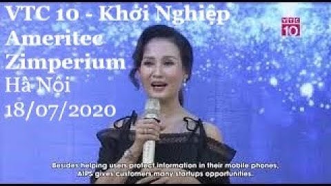 VTC 10 - NHỊP CẦU GIAO THƯƠNG - CƠ HỘI KHỞI NGHIỆP CÙNG APP BẢO MẬT CHỐNG HACKER ĐTDĐ AIPS ZIMPERIUM