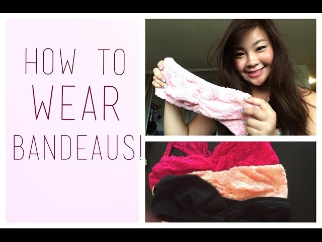 How To Wear Bandeaus! 