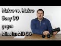 Makro vs. Makro - Sony 90/2.8 vs Minolta MD 50/3.5