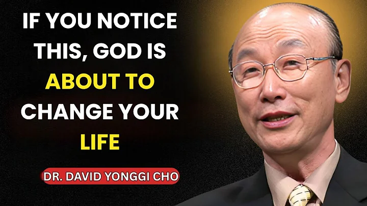 If You Notice This, God Is About to Change Your Life | Dr. David Yonggi Cho Powerful Motivation