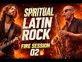 👉 Spiritual Latin Rock – Fire Session 02 🎸 Melodic Guitar &amp; Tenor Sax