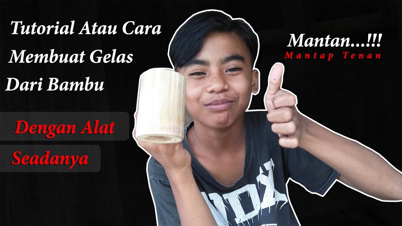 Membuat Gelas  Dari  Bambu Dengan Alat Seadanya YouTube