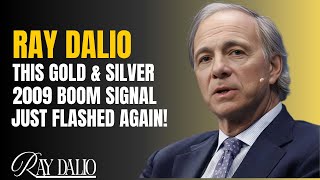 THIS GOLD & SILVER "2009 BOOM SIGNAL" JUST FLASHED AGAIN! | RAY DALIO WARNING
