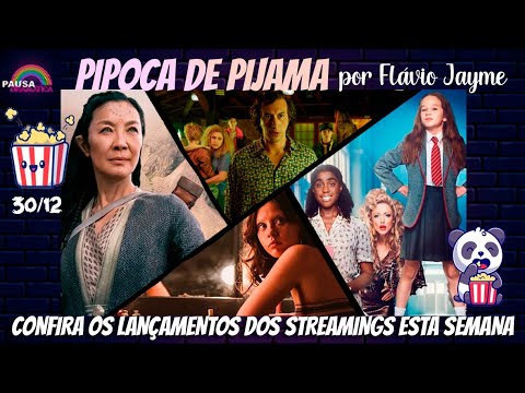 PIPOCA DE PIJAMA 30/12 - Os lançamentos dos streamings na semana