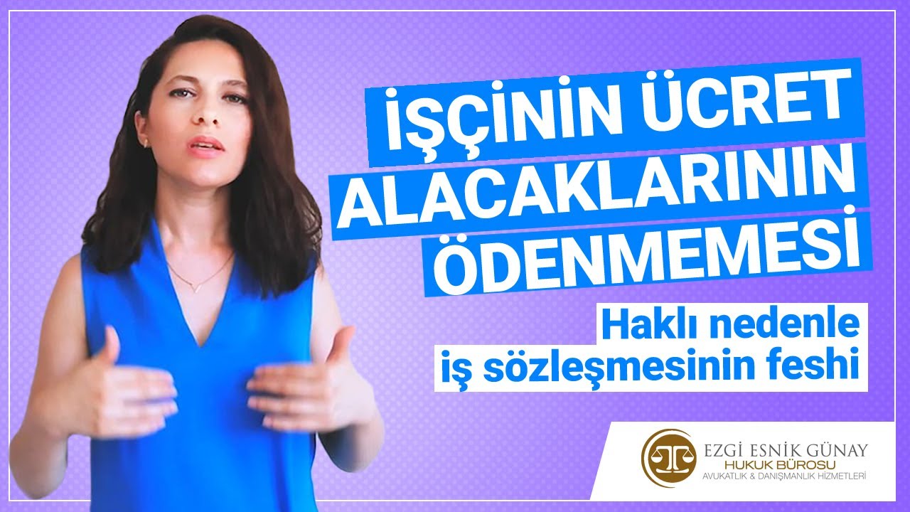 İŞÇİNİN ÜCRET ALACAKLARININ ÖDENMEMESİ (Haklı nedenle fesih) Av. Ezgi Esnik Günay