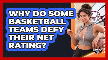 Why Do Some Basketball Teams Defy Their Net Rating? - Basketball Stats Central