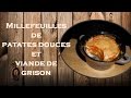 Mille-feuilles de Patates douces et Viande de Grison