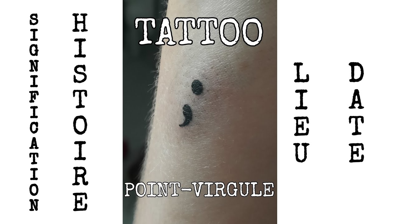 MON TATOUAGE POINT-VIRGULE : SIGNIFICATION, HISTOIRE, LIEU... - YouTube