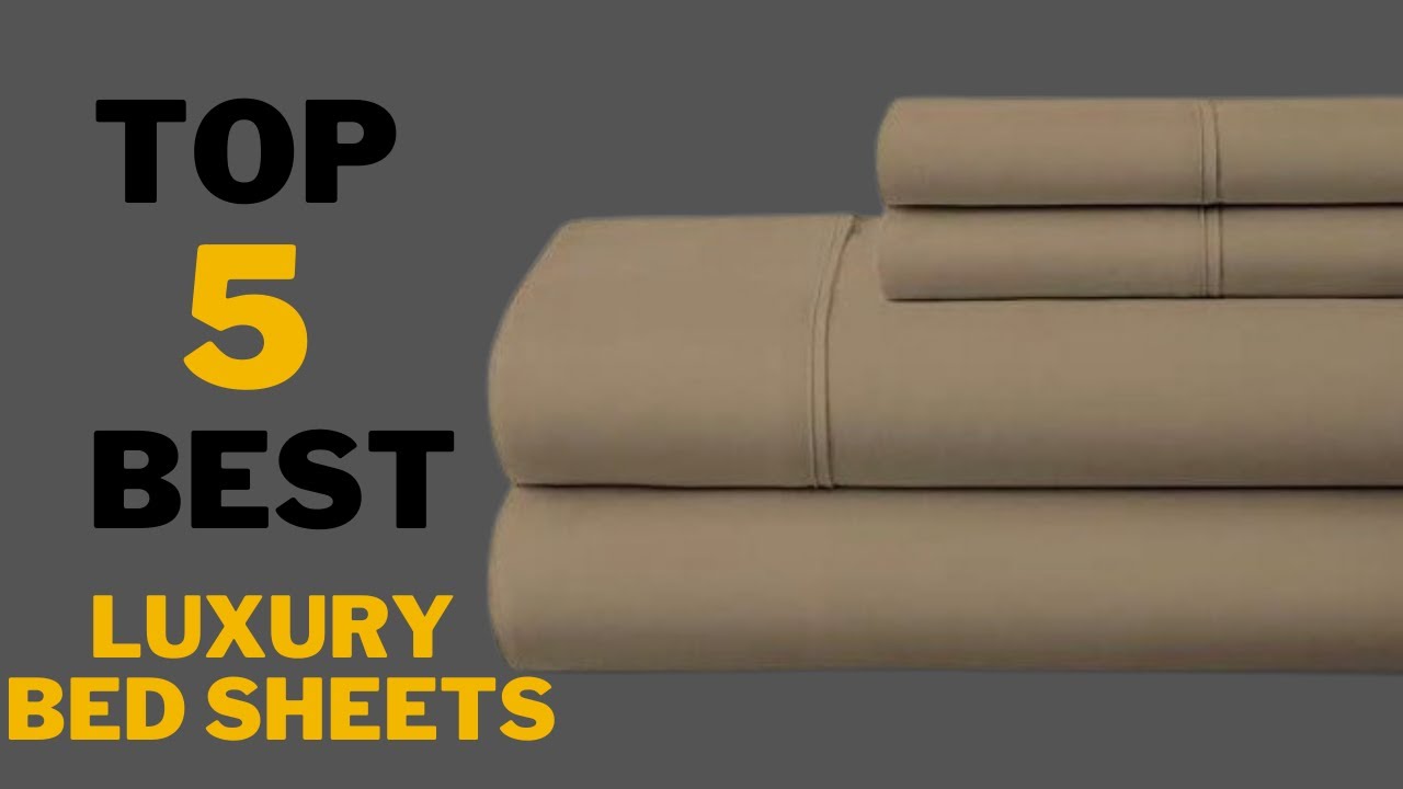 Top 5 Best Luxury Bed Sheets for Luxurious People