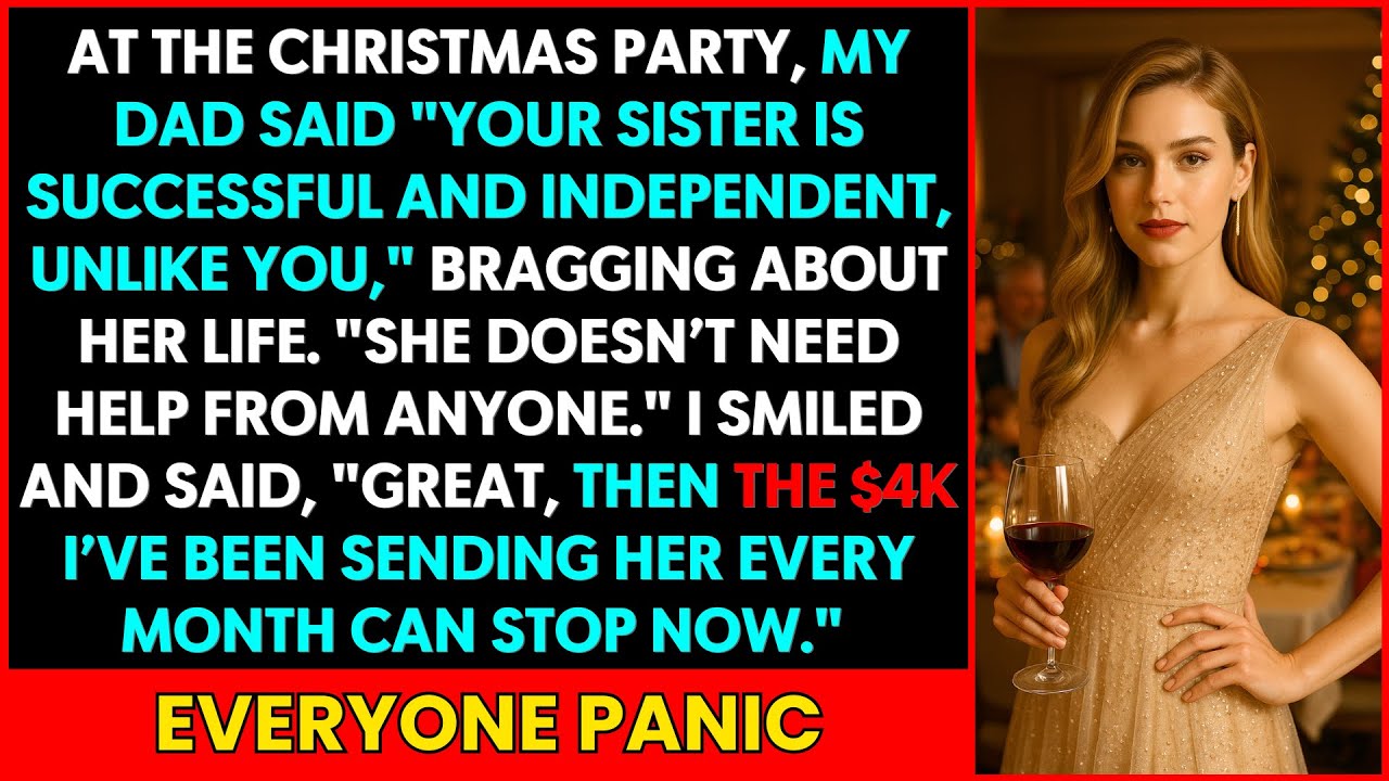 At the Christmas party, my dad said my sister is successful and independent, unlike me, but then…