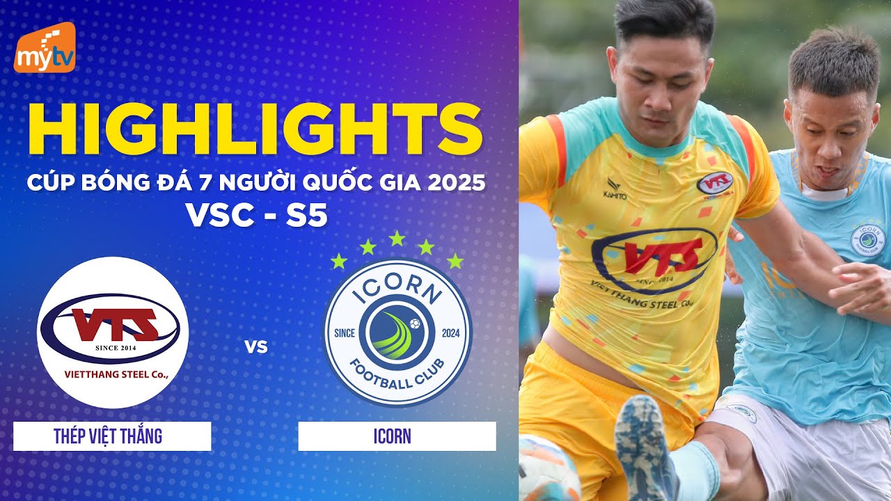 HIGHLIGHTS | THÉP VIỆT THẮNG vs ICORN | HYUNDAI THÀNH CÔNG CUP 2025 (VSC-S5) - VÒNG