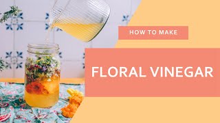 How to Make Floral Vinegar