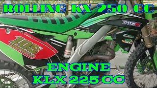 Rolling KX 250 CC || Engine : KLX || Bore Up : 68 mm JP RACING FULL Carbon || Stroke Up : 6 mm BRT