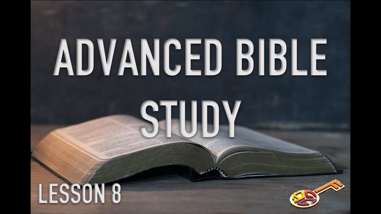 advanced-bible-study-lesson-8-youtube