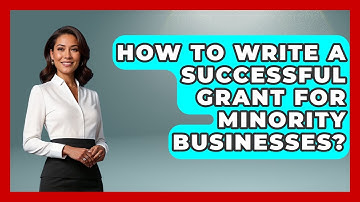 How To Write A Successful Grant For Minority Businesses? - Minority Business Success Experts