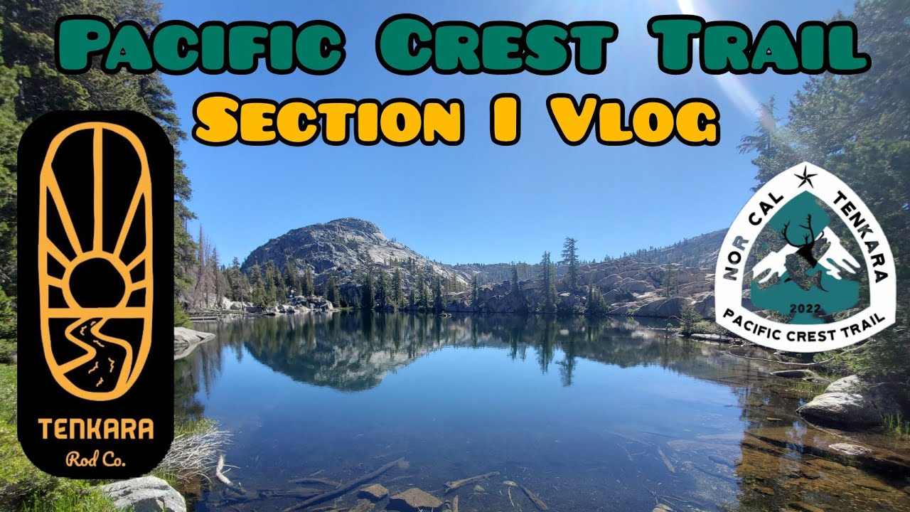 Pacific Crest Trail 2022 - California Section I - NorCal Tenkara