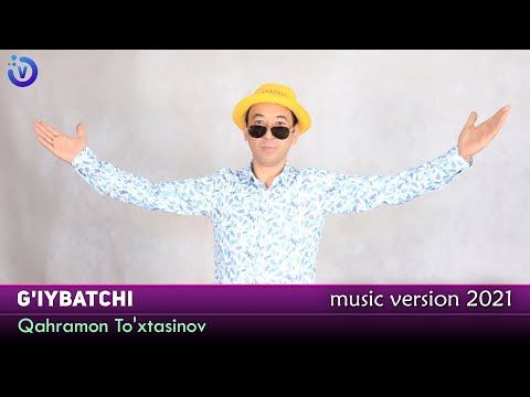 Qahramon To'xtasinov — G'iybatchi | Кахрамон Тухтасинов — Гийбатчи (music version 2021)