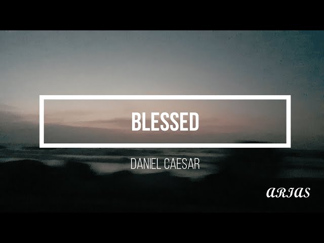 Daniel Caesar - Blessed [Lyric](letra)(Sub. Español) class=