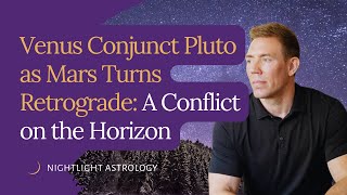 Venus Conjunct Pluto as Mars Turns Retrograde: A Conflict on the Horizon