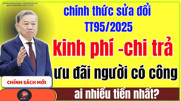 TT952025 Siết Lại Cách Chi Trả –  Nhiều Người Có Công Có Thể Bị Thiệt Nếu Không Biết Điều Này