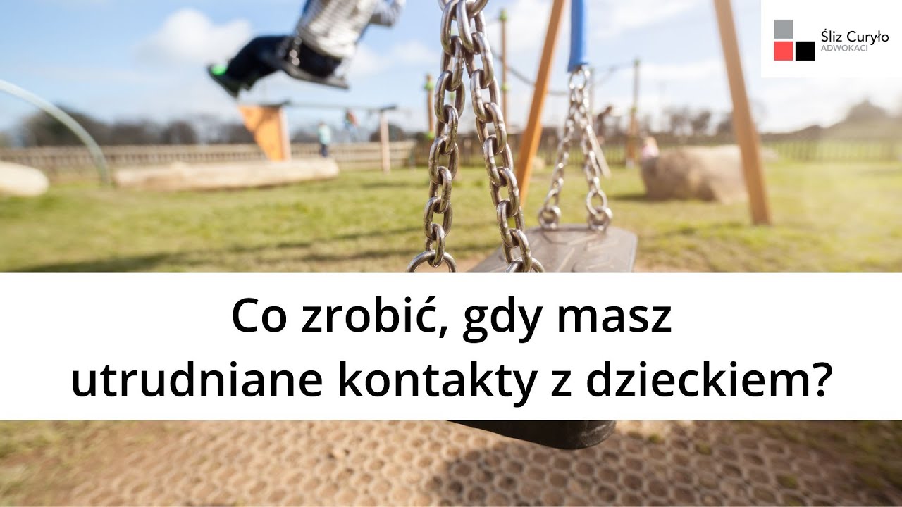 Co zrobić gdy drugi rodzic utrudnia Twoje kontakty z dzieckiem?