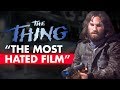 The Thing - "The Most Hated Film Of All Time"