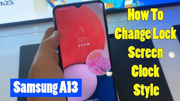 Samsung Galaxy A13: How To Change Lock Screen Clock Style