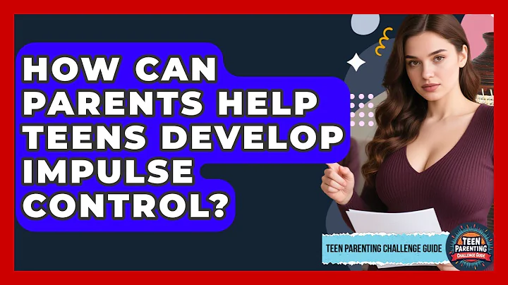 How Can Parents Help Teens Develop Impulse Control? - Teen Parenting Challenge Guide