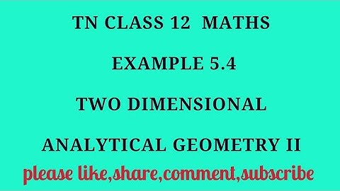 TN 12th maths chapter 5 two dimensional analytical geometry II example 5.4