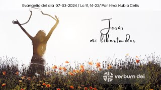 Evangelio de hoy 07-03-2024 Jesús, mi libertador (Lc 11,14-23) Hna. Nubia Celis