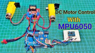 How to Control DC Motor with MPU6050 using Arduino