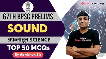 67th BPSC Prelims Science Revision | Sound | Crack BPSC 2022 | Abhishek sir