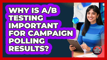 Why Is A/B Testing Important For Campaign Polling Results? - Your Campaign Coach