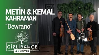 Metin & Kemal Kahraman - Dewrano (Akustik) Resimi