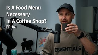 Is A Food Menu Necessary In A Coffee Shop? - Coffee Roaster Warm Up Sessions Podcast