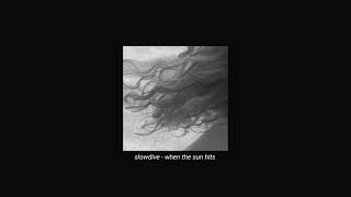 slowdive - when the sun hits (slowed + reverb)