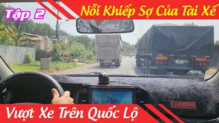 Kinh Nghiệm Vượt Xe Trên Quốc Lộ - Kỹ Năng Né Xe - Tài Xế Mới Cần Biết