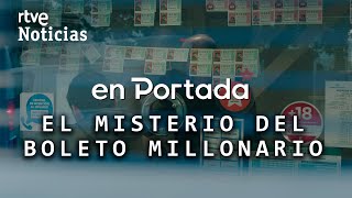 EN PORTADA | "EL MISTERIO DEL BOLETO MILLONARIO", ¿de QUIÉN son los casi 5 MILLONES de euros? | RTVE