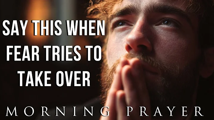 Lord, Deliver Me from the Spirit of Fear | Morning Prayer