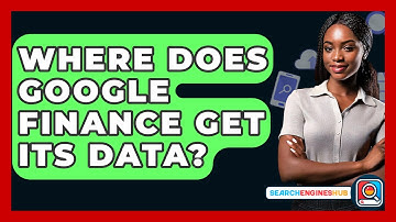 Where Does Google Finance Get Its Data? - SearchEnginesHub.com