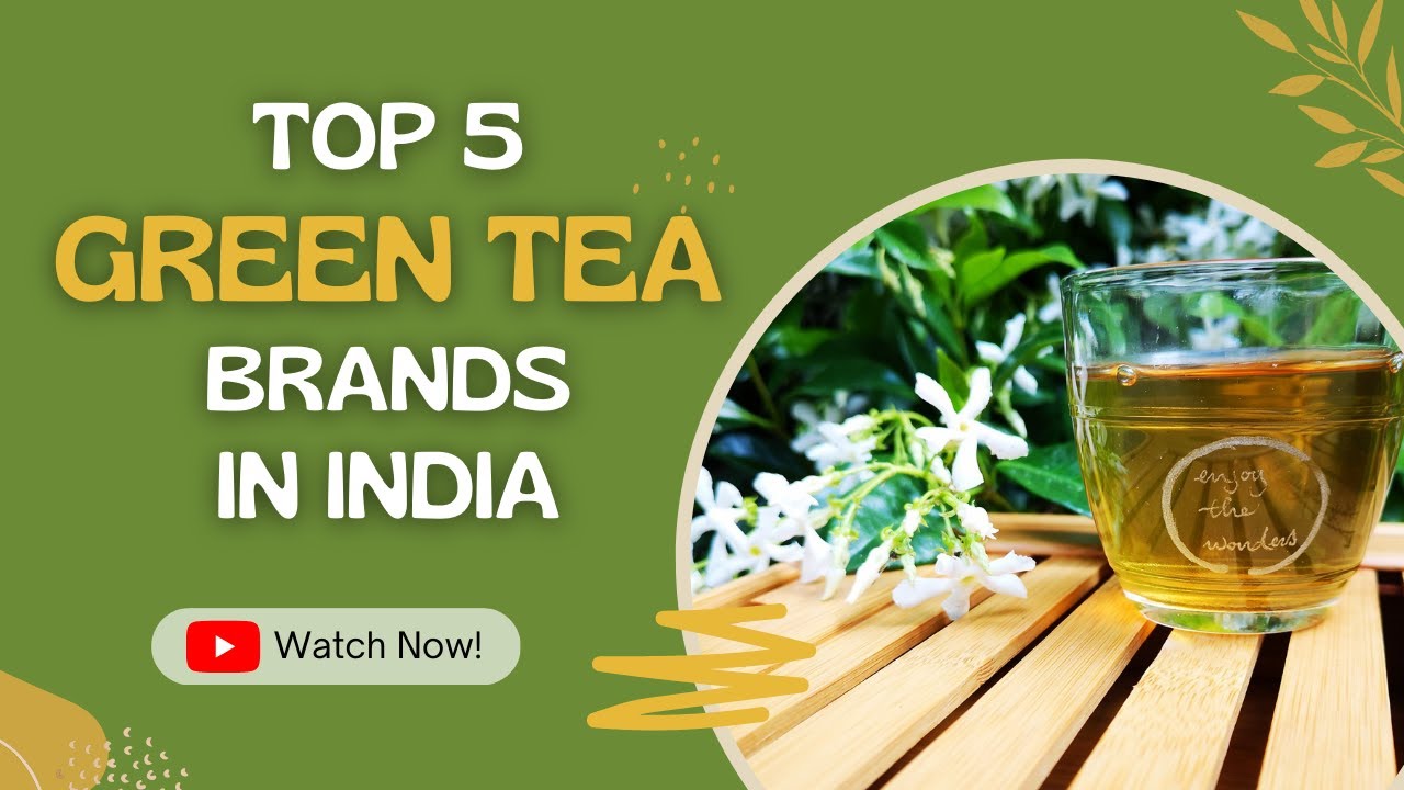 Green Tea Lover s Guide Unveiling The 5 Finest Brands In India Must Green Tea Lover s Guide Unveiling The 5 Finest Brands In India Must