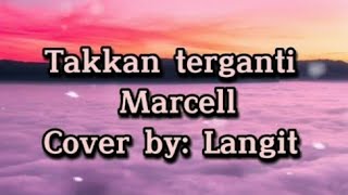 Lirik Lagu Takkan Terganti-Marcell (Cover By: Langit Jiwa) 30 menit