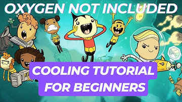 COOLING TUTORIAL for BEGINNERS in Oxygen Not Included