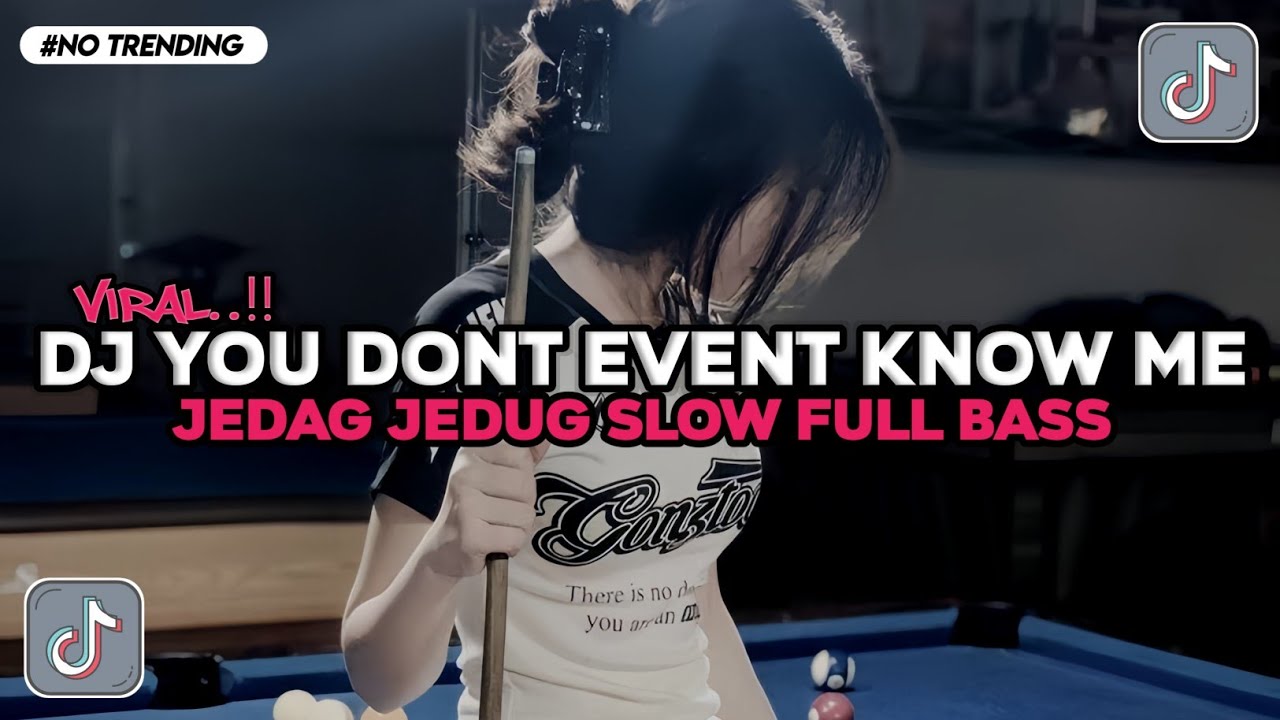 DJ YOU DONT EVENT KNOW ME SLOW FULL BASS JEDAG JEDUG VIRAL TIKTOK TERBARU 2026