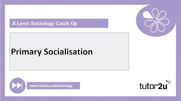 Primary Socialisation | AQA A Level Sociology Catch Up 2021